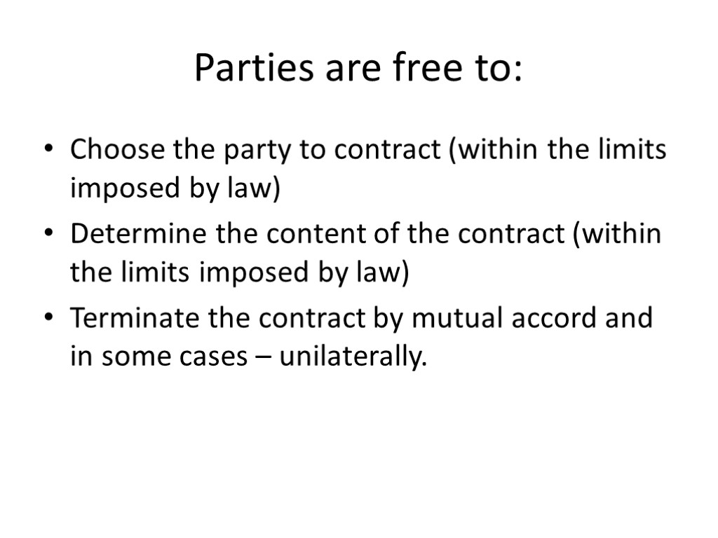 Parties are free to: Choose the party to contract (within the limits imposed by
